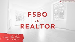 FSBO vs. Using a Realtor | Here's the Thing