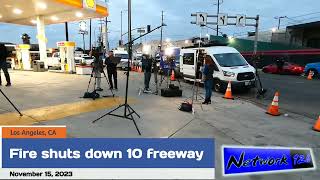 Fire shuts down 10 freeway in Los Angeles - Massive clean up and repair underway