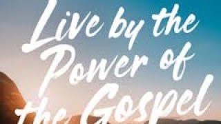 Live By The Power Of The Gospel