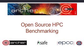 ARCHER Webinar: 190522 Open Source HPC Benchmarking