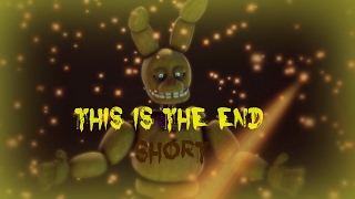 "This Is The End" Short "Remake" of Maxie's Animation FNAF SFM