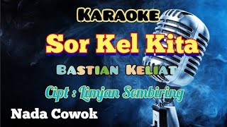 SOR KEL KITA | KARAOKE LAGU KARO | NADA COWOK