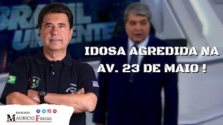 IDOSA AGREDIDA NA AVENIDA 23 DE MAIO!