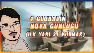 CS:GO 1 GLOBALİN NOVA GÜNLÜĞÜ - İLK YARI 31 VURDUM