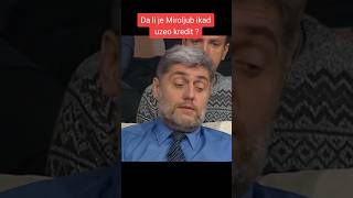 DA LI JE MIROLJUB IKADA UZEO KREDIT?