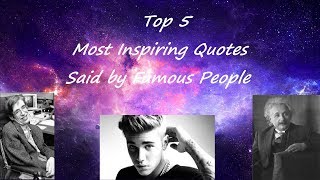 Top 5 Most Insipiring Quotes Said By Famous People