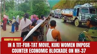 In a Tit-for-Tat Move, Kuki Women Impose Indefinite Counter-Economic Blockade on NH-37(Imp-Jiri)Road