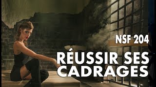 [#NSF 204] - Réussir ses cadrages