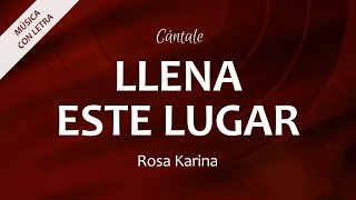 C0343 LLENA ESTE LUGAR - Rosa Karina (Letra)