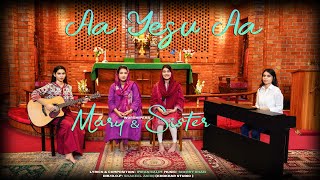 aa Yesu aa | Mary and Sisters | new masihi geet