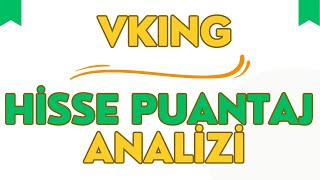 VKING HİSSE PUANTAJ ANALİZİ