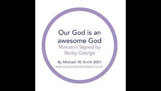 Our God is an awesome God - Makaton signed by Becky George