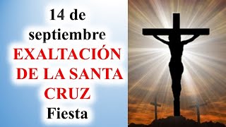 Exaltación de la Santa Cruz, Fiesta, 14 de septiembre