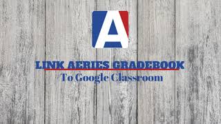 Link Aeries Gradebook to Google Classroom