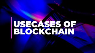 Use Cases of Blockchain