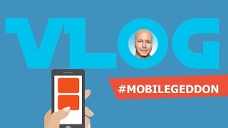 Mobilegeddon Vlog