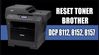 RESET TONER BROTHER DCP 8112, 8152, 8157