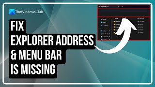 Explorer Address Bar And Menu Bar Is Missing In Windows 11