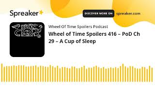 Wheel of Time Spoilers 416 – PoD Ch 29 – A Cup of Sleep