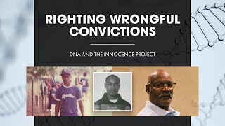 Righting Wrongful Convictions: DNA and the Innocence Project