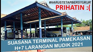 SUASANA TERMINAL PEMAKESAN H+7 LARANGAN MUDIK