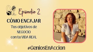 CÓMO ENCAJAR tus objetivos de NEGOCIO con tu VIDA REAL