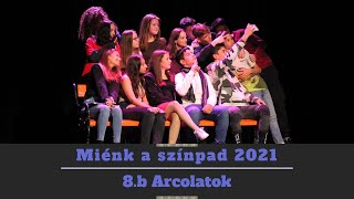 Miénk a színpad 2021 - 09 8.b Arcolatok