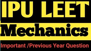 IPU LEET 2020 ,IMPORTANT QUESTION MECHANICS | MECHANICS PREVIOUS YEAR & IMPORTANT QUESTION