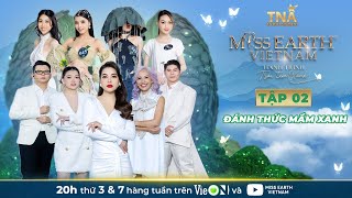 Miss Earth Việt Nam 2023 | Full Tập 2 - Đánh thức mầm xanh - Top 36 thí sinh chính thức lộ diện