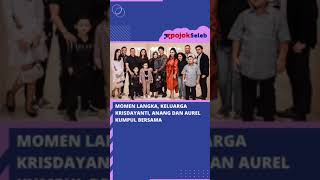 Momen Langka, Keluarga Krisdayanti, Anang dan Aurel kumpul Bersama #shorts