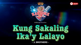 Kung Sakaling Ika'y Lalayo | J. Brothers | KARAOKE CREATOR STUDIO #cover #lyrics #karaoke #jbrothers