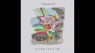 El Descanso Trío / Reconstrucción (full album)