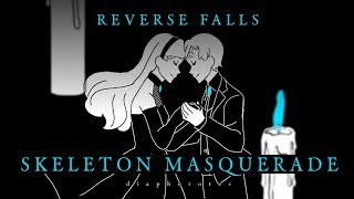 |Animation| Reverse Falls - Skeleton Masquerade