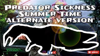 Predator Sickness Summer Time 'alternate version'