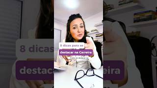 8 dicas para se destacar na sua Carreira #carreira #carreiraprofissional #carreiradesucesso #carreer