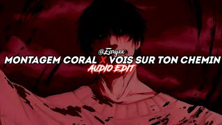 montagem coral x vois sur ton chemin | edit audio