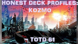 Honest Kozmo Deck Profile TOTD 60