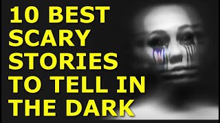 10 Best Scary Stories to Tell in the Dark | Short Horror Stories That'll Freak You Out