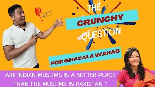 Are Indian Muslims in a better place than the Muslims in Pakistan ? The CRUNCHY question !