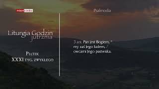 Liturgia Godzin | Jutrznia | Piątek, XXXI tyg. zwykłego