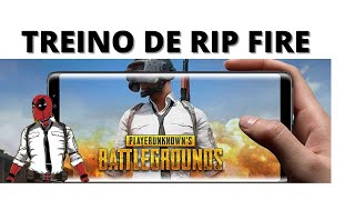 Treino para desenvolver o seu Rip Fire - PUBG MOBILE