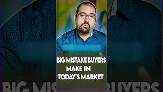 Big Mistake Buyers Make in Today'sMarket#homebuying #realestate #mortgageadvice #financialplanning