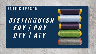 Fabric Lessons: Distinguish FDY | POY | DTY | ATY