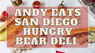 Andy Eats: I Eat a Cheeseburger in a SUB SANDWICH!? | Going To Hungry Bear Deli in Vista, California