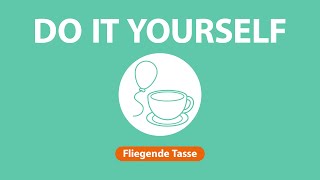 Lifehack: Fliegende Tasse