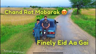 Chand Rat Mobarak 😍 || Finally Eid Aa Gai || Adnan Shahzad