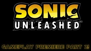 Sonic Unleashed Gameplay Premiere Part 2!