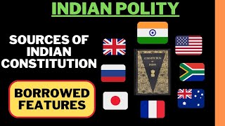 Sources of the Indian Constitution//Borrowed Features of the Indian Constitution//Indian Polity