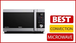 ✅ Best Convection Microwave Reviews In 2023 🏆 5 Items Tested & Buying Guide