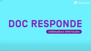 Dúvidas sobre Cardiologia e Infectologia - DOC RESPONDE